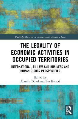 Legality of Economic Activities in Occupied Territories: International, EU Law and Business and Human Rights Perspectives