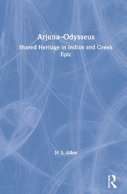 ArjunaOdysseus: Shared Heritage in Indian and Greek Epic
