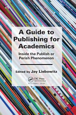 Guide to Publishing for Academics: Inside the Publish or Perish Phenomenon
