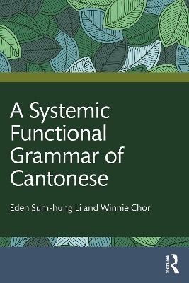 Systemic Functional Grammar of Cantonese: From Clausal Grammar to Discourse Semantics