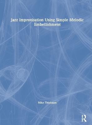 Jazz Improvisation Using Simple Melodic Embellishment