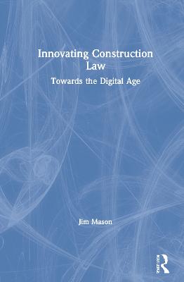 Innovating Construction Law: Towards the Digital Age