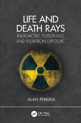 Life and Death Rays: Radioactive Poisoning and Radiation Exposure