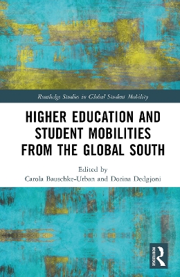 Higher Education and Student Mobilities from the Global South: Exploring Student Motivations, Experiences, and Outcomes