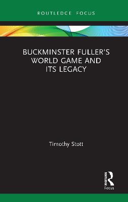 Buckminster Fullers World Game and Its Legacy