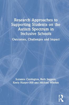 Research Approaches to Supporting Students on the Autism Spectrum in  Inclusive Schools: Outcomes, Challenges and Impact