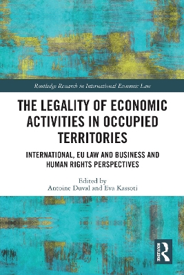 Legality of Economic Activities in Occupied Territories: International, EU Law and Business and Human Rights Perspectives