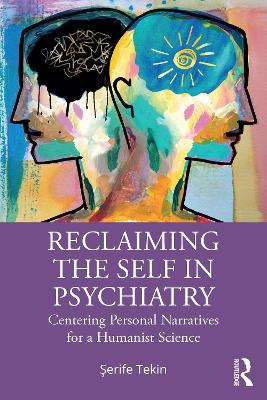 Reclaiming the Self in Psychiatry: Centering Personal Narratives for a Humanist Science