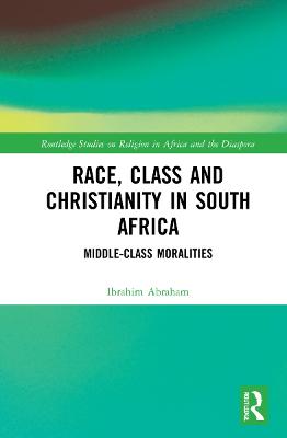 Race, Class and Christianity in South Africa: Middle-Class Moralities