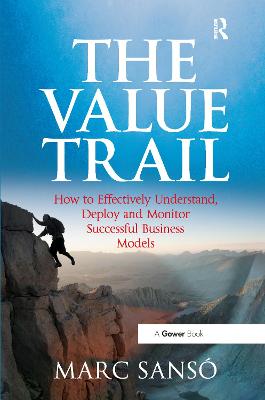 Value Trail: How to Effectively Understand, Deploy and Monitor Successful Business Models