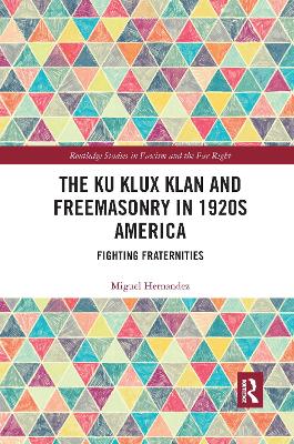 Ku Klux Klan and Freemasonry in 1920s America: Fighting Fraternities