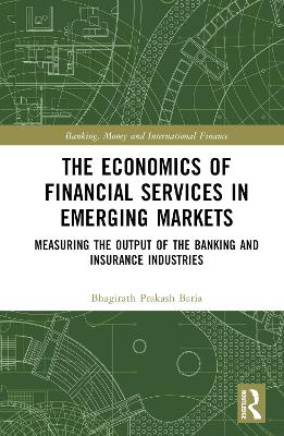 Economics of Financial Services in Emerging Markets: Measuring the Output of the Banking and Insurance Industries