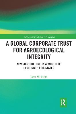 Global Corporate Trust for Agroecological Integrity: New Agriculture in a World of Legitimate Eco-states