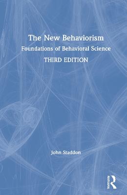 New Behaviorism: Foundations of Behavioral Science 3rd edition