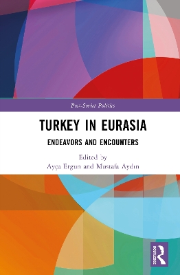 Turkey in Eurasia: Endeavors and Encounters