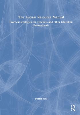 Autism Resource Manual: Practical Strategies for Teachers and other Education Professionals