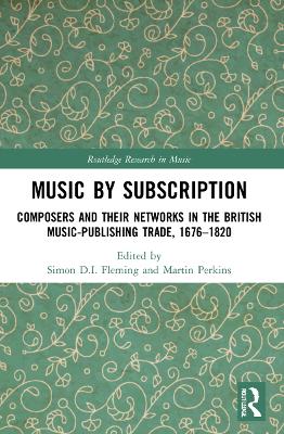 Music by Subscription: Composers and their Networks in the British Music-Publishing Trade, 16761820