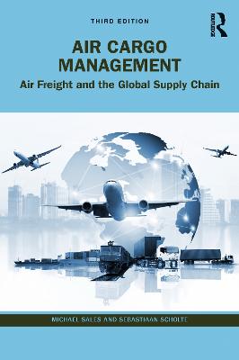 Air Cargo Management: Air Freight and the Global Supply Chain 3rd edition