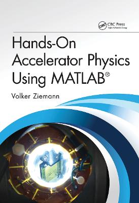 Hands-On Accelerator Physics Using MATLAB&reg;