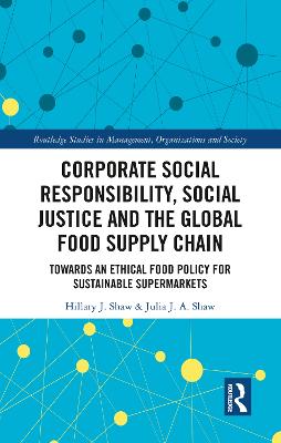 Corporate Social Responsibility, Social Justice and the Global Food Supply  Chain: Towards an Ethical Food Policy for Sustainable Supermarkets