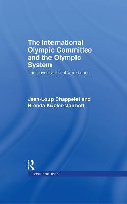 International Olympic Committee and the Olympic System: The Governance of World Sport