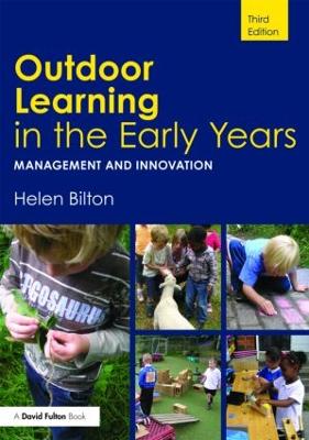 Outdoor Learning in the Early Years: Management and Innovation 3rd edition