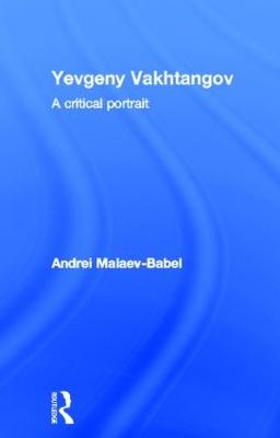 Yevgeny Vakhtangov: A Critical Portrait