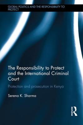 Responsibility to Protect and the International Criminal Court: Protection and Prosecution in Kenya