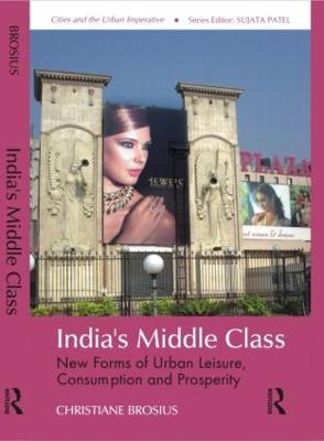 India's Middle Class: New Forms of Urban Leisure, Consumption and Prosperity