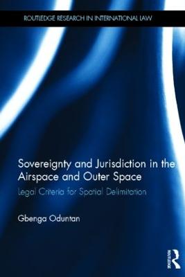 Sovereignty and Jurisdiction in Airspace and Outer Space: Legal Criteria for Spatial Delimitation