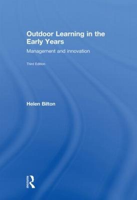 Outdoor Learning in the Early Years: Management and Innovation 3rd edition