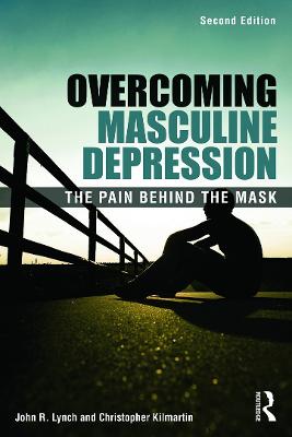 Overcoming Masculine Depression: The Pain Behind the Mask 2nd edition