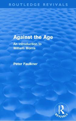 Against The Age (Routledge Revivals): An Introduction to William Morris