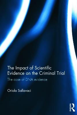 Impact of Scientific Evidence on the Criminal Trial: The Case of DNA Evidence