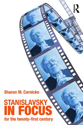 Stanislavsky in Focus: An Acting Master for the Twenty-First Century 2nd edition
