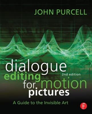 Dialogue Editing for Motion Pictures: A Guide to the Invisible Art 2nd edition