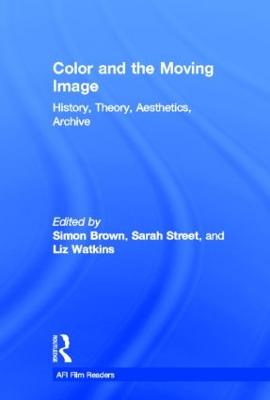 Color and the Moving Image: History, Theory, Aesthetics, Archive