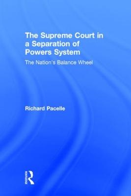 Supreme Court in a Separation of Powers System: The Nation's Balance Wheel