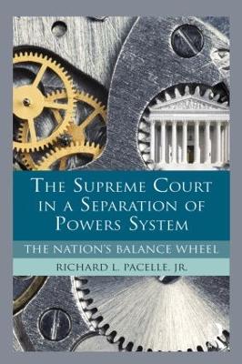 Supreme Court in a Separation of Powers System: The Nation's Balance Wheel