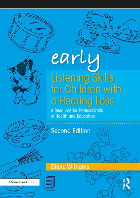 Early Listening Skills for Children with a Hearing Loss: A Resource for Professionals in Health and Education 2nd edition