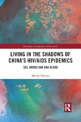 Living in the Shadows of China's HIV/AIDS Epidemics: Sex, Drugs and Bad Blood