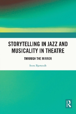 Storytelling in Jazz and Musicality in Theatre: Through the Mirror
