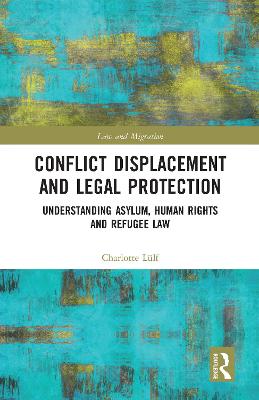 Conflict Displacement and Legal Protection: Understanding Asylum, Human Rights and Refugee Law
