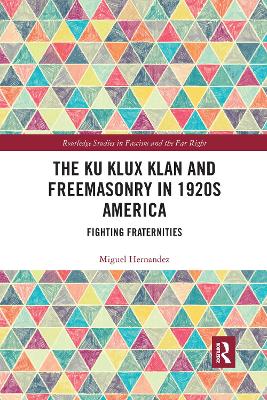 Ku Klux Klan and Freemasonry in 1920s America: Fighting Fraternities