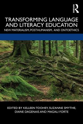 Transforming Language and Literacy Education: New Materialism, Posthumanism, and Ontoethics