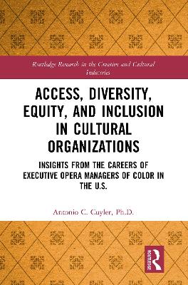 Access, Diversity, Equity and Inclusion in Cultural Organizations: Insights from the Careers of Executive Opera Managers of Color in the US