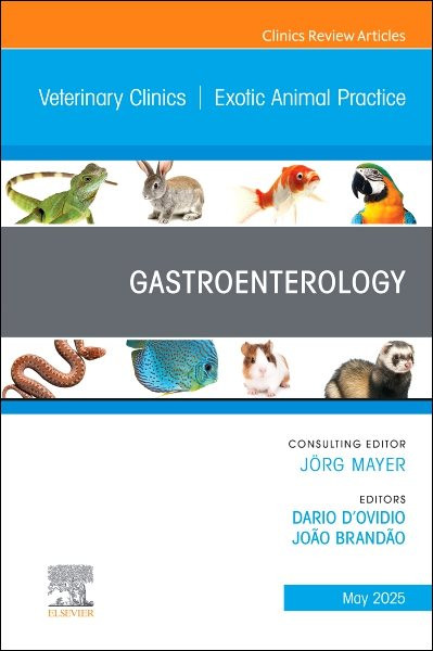 Gastroenterology, An Issue of Veterinary Clinics of North America: Exotic Animal Practice: Gastroenterology, An Issue of Veterinary Clinics of North America: Exotic Animal Practice, E-Book