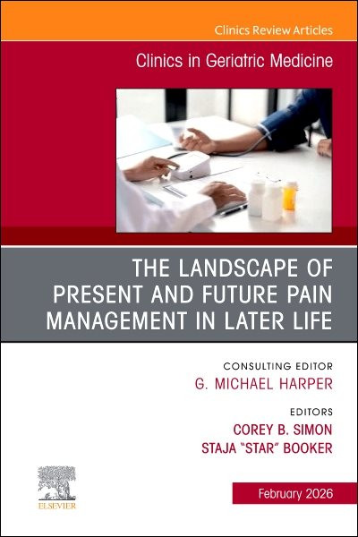 Chronic Pain Management, An Issue of Clinics in Geriatric Medicine: Chronic Pain Management, An Issue of Clinics in Geriatric Medicine, E-Book