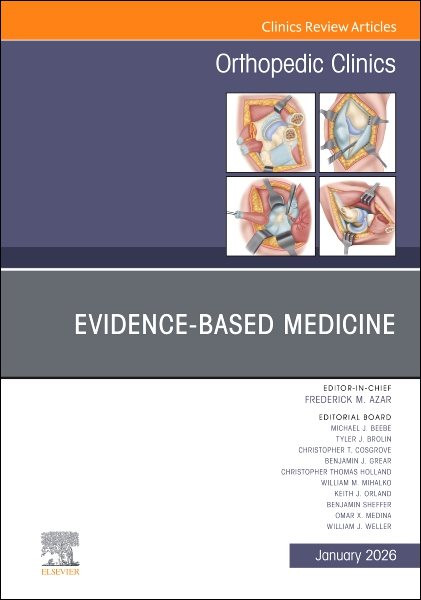 Evidence-Based Medicine, An Issue of Orthopedic Clinics, Volume 57-1