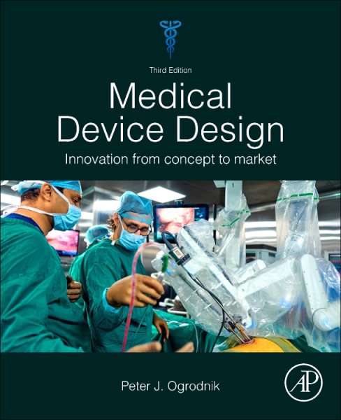 Medical Device Design: Innovation from Concept to Market 3rd edition